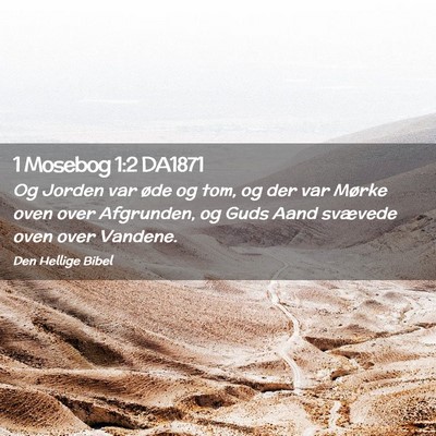 Picture 02 - 1 Mosebog 1:2 DA1871 - Og Jorden var øde og tom, og der var Mørke oven - Bible Verse Picture