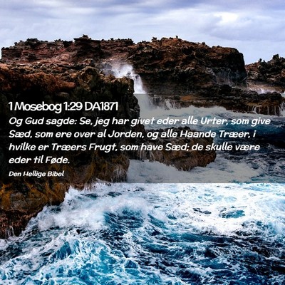 Picture 02 - 1 Mosebog 1:29 DA1871 - Og Gud sagde: Se, jeg har givet eder alle Urter, - Bible Verse Picture