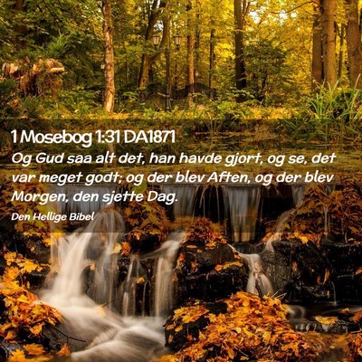 Picture 02 - 1 Mosebog 1:31 DA1871 - Og Gud saa alt det, han havde gjort, og se, det - Bible Verse Picture