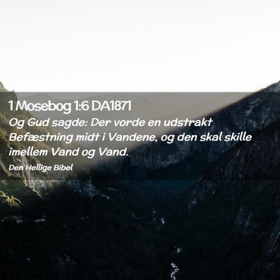 Picture 02 - 1 Mosebog 1:6 DA1871 - Og Gud sagde: Der vorde en udstrakt Befæstning - Bible Verse Picture
