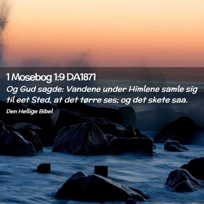 Picture 02 - 1 Mosebog 1:9 DA1871 - Og Gud sagde: Vandene under Himlene samle sig til - Bible Verse Picture
