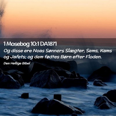 Picture 02 - 1 Mosebog 10:1 DA1871 - Og disse ere Noas Sønners Slægter, Sems, Kams - Bible Verse Picture