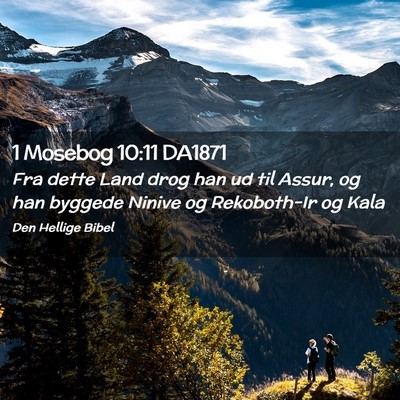 Picture 02 - 1 Mosebog 10:11 DA1871 - Fra dette Land drog han ud til Assur, og han - Bible Verse Picture