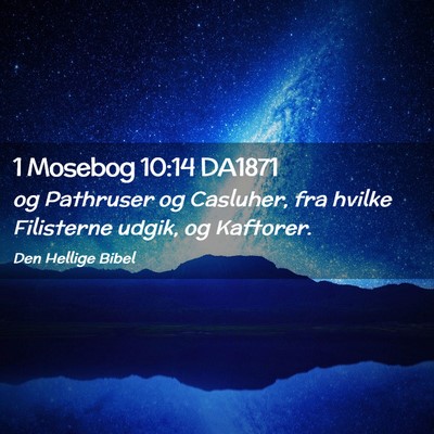 Picture 02 - 1 Mosebog 10:14 DA1871 - og Pathruser og Casluher, fra hvilke Filisterne - Bible Verse Picture