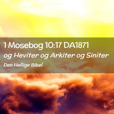 Picture 02 - 1 Mosebog 10:17 DA1871 - og Heviter og Arkiter og - Bible Verse Picture