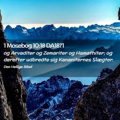 Picture 02 - 1 Mosebog 10:18 DA1871 - og Arvaditer og Zemariter og Hamathiter; og - Bible Verse Picture