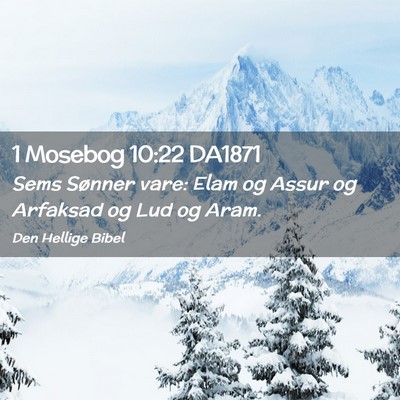 Picture 02 - 1 Mosebog 10:22 DA1871 - Sems Sønner vare: Elam og Assur og Arfaksad og - Bible Verse Picture