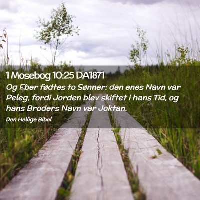 Picture 02 - 1 Mosebog 10:25 DA1871 - Og Eber fødtes to Sønner: den enes Navn var - Bible Verse Picture