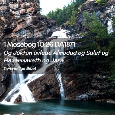 Picture 02 - 1 Mosebog 10:26 DA1871 - Og Joktan avlede Almodad og Salef og Hazarmaveth - Bible Verse Picture