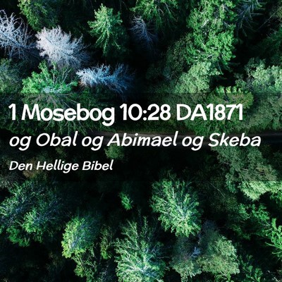 Picture 02 - 1 Mosebog 10:28 DA1871 - og Obal og Abimael og - Bible Verse Picture