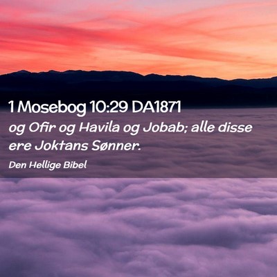 Picture 02 - 1 Mosebog 10:29 DA1871 - og Ofir og Havila og Jobab; alle disse ere - Bible Verse Picture