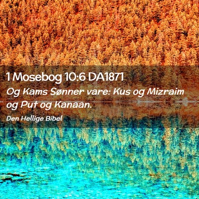 Picture 02 - 1 Mosebog 10:6 DA1871 - Og Kams Sønner vare: Kus og Mizraim og Put og - Bible Verse Picture