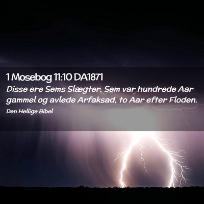 Picture 02 - 1 Mosebog 11:10 DA1871 - Disse ere Sems Slægter. Sem var hundrede Aar - Bible Verse Picture