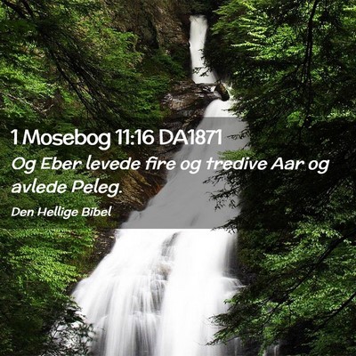 Picture 02 - 1 Mosebog 11:16 DA1871 - Og Eber levede fire og tredive Aar og avlede - Bible Verse Picture