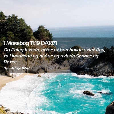 Picture 02 - 1 Mosebog 11:19 DA1871 - Og Peleg levede, efter at han havde avlet Reu, to - Bible Verse Picture