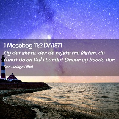 Picture 02 - 1 Mosebog 11:2 DA1871 - Og det skete, der de rejste fra Østen, da fandt - Bible Verse Picture
