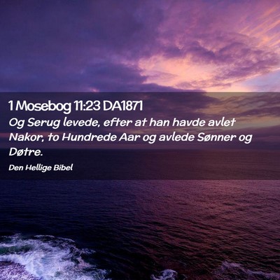 Picture 02 - 1 Mosebog 11:23 DA1871 - Og Serug levede, efter at han havde avlet Nakor, - Bible Verse Picture