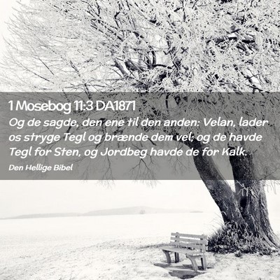 Picture 02 - 1 Mosebog 11:3 DA1871 - Og de sagde, den ene til den anden: Velan, lader - Bible Verse Picture