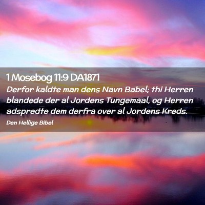 Picture 02 - 1 Mosebog 11:9 DA1871 - Derfor kaldte man dens Navn Babel; thi Herren - Bible Verse Picture