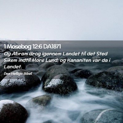 Picture 02 - 1 Mosebog 12:6 DA1871 - Og Abram drog igennem Landet til det Sted Sikem - Bible Verse Picture