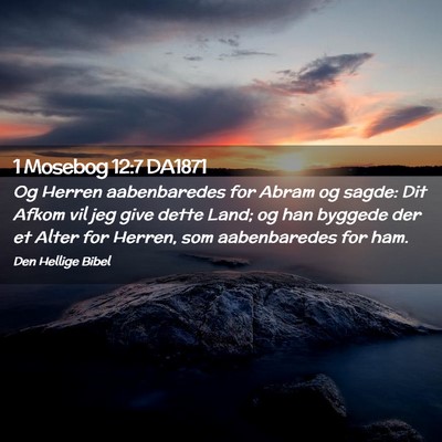 Picture 02 - 1 Mosebog 12:7 DA1871 - Og Herren aabenbaredes for Abram og sagde: Dit - Bible Verse Picture