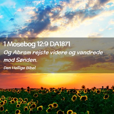 Picture 02 - 1 Mosebog 12:9 DA1871 - Og Abram rejste videre og vandrede mod - Bible Verse Picture