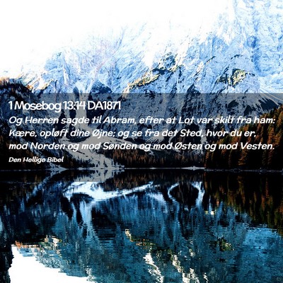 Picture 02 - 1 Mosebog 13:14 DA1871 - Og Herren sagde til Abram, efter at Lot var skilt - Bible Verse Picture