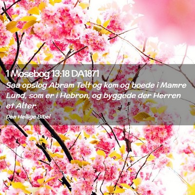 Picture 02 - 1 Mosebog 13:18 DA1871 - Saa opslog Abram Telt og kom og boede i Mamre - Bible Verse Picture