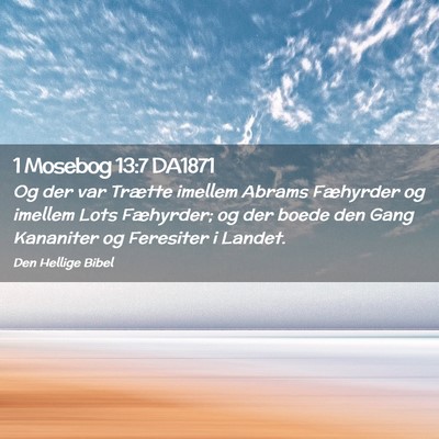 Picture 02 - 1 Mosebog 13:7 DA1871 - Og der var Trætte imellem Abrams Fæhyrder og - Bible Verse Picture