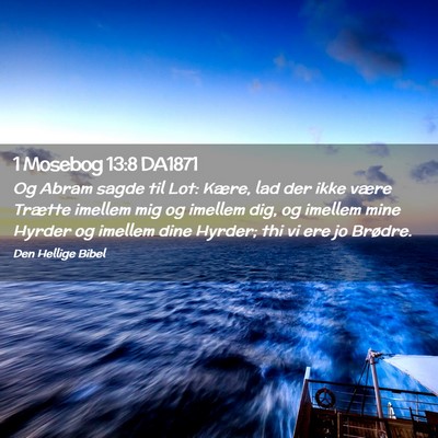Picture 02 - 1 Mosebog 13:8 DA1871 - Og Abram sagde til Lot: Kære, lad der ikke være - Bible Verse Picture