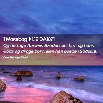 Picture 02 - 1 Mosebog 14:12 DA1871 - Og de toge Abrams Brodersøn, Lot, og hans Gods - Bible Verse Picture