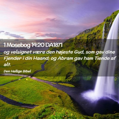 Picture 02 - 1 Mosebog 14:20 DA1871 - og velsignet være den højeste Gud, som gav dine - Bible Verse Picture