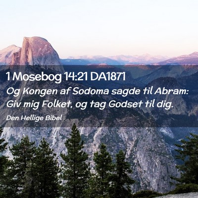 Picture 02 - 1 Mosebog 14:21 DA1871 - Og Kongen af Sodoma sagde til Abram: Giv mig - Bible Verse Picture
