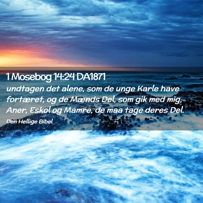Picture 02 - 1 Mosebog 14:24 DA1871 - undtagen det alene, som de unge Karle have - Bible Verse Picture