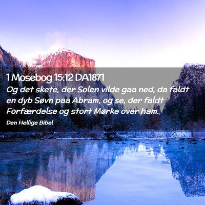 Picture 02 - 1 Mosebog 15:12 DA1871 - Og det skete, der Solen vilde gaa ned, da faldt - Bible Verse Picture
