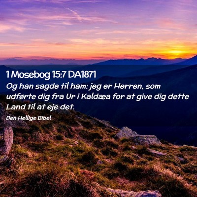 Picture 02 - 1 Mosebog 15:7 DA1871 - Og han sagde til ham: jeg er Herren, som udførte - Bible Verse Picture