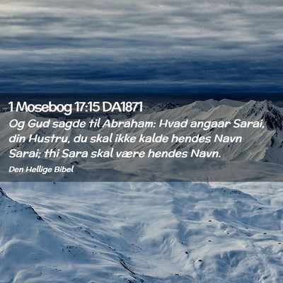 Picture 02 - 1 Mosebog 17:15 DA1871 - Og Gud sagde til Abraham: Hvad angaar Sarai, din - Bible Verse Picture