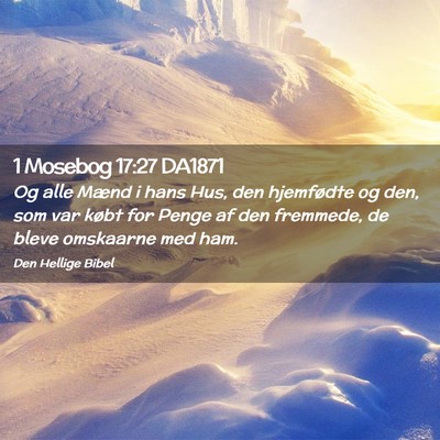 Picture 02 - 1 Mosebog 17:27 DA1871 - Og alle Mænd i hans Hus, den hjemfødte og den, - Bible Verse Picture