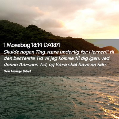 Picture 02 - 1 Mosebog 18:14 DA1871 - Skulde nogen Ting være underlig for Herren? til - Bible Verse Picture