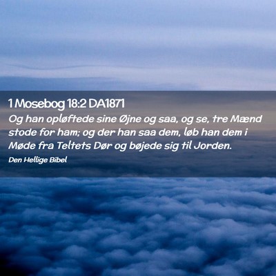 Picture 02 - 1 Mosebog 18:2 DA1871 - Og han opløftede sine Øjne og saa, og se, tre - Bible Verse Picture