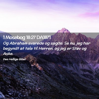 Picture 02 - 1 Mosebog 18:27 DA1871 - Og Abraham svarede og sagde: Se nu, jeg har - Bible Verse Picture