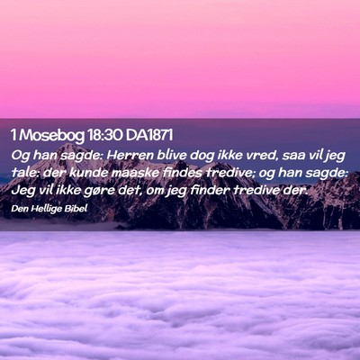Picture 02 - 1 Mosebog 18:30 DA1871 - Og han sagde: Herren blive dog ikke vred, saa vil - Bible Verse Picture