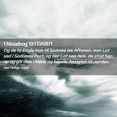Picture 02 - 1 Mosebog 19:1 DA1871 - Og de to Engle kom til Sodoma om Aftenen; men Lot - Bible Verse Picture
