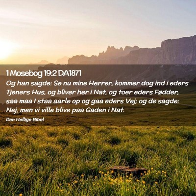 Picture 02 - 1 Mosebog 19:2 DA1871 - Og han sagde: Se nu mine Herrer, kommer dog ind i - Bible Verse Picture