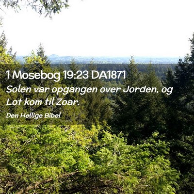 Picture 02 - 1 Mosebog 19:23 DA1871 - Solen var opgangen over Jorden, og Lot kom til - Bible Verse Picture