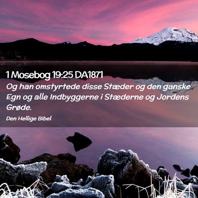 Picture 02 - 1 Mosebog 19:25 DA1871 - Og han omstyrtede disse Stæder og den ganske Egn - Bible Verse Picture