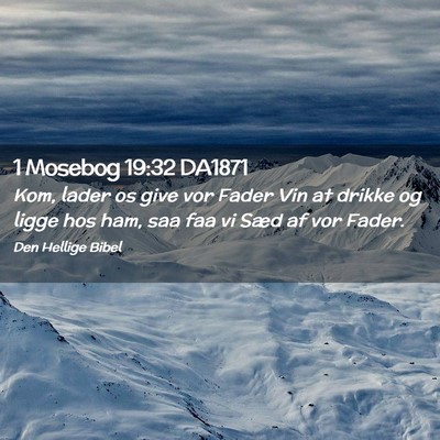 Picture 02 - 1 Mosebog 19:32 DA1871 - Kom, lader os give vor Fader Vin at drikke og - Bible Verse Picture
