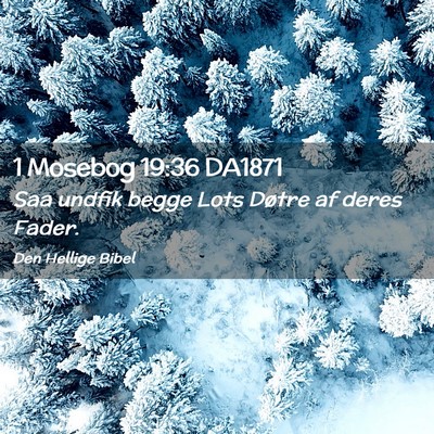 Picture 02 - 1 Mosebog 19:36 DA1871 - Saa undfik begge Lots Døtre af deres - Bible Verse Picture