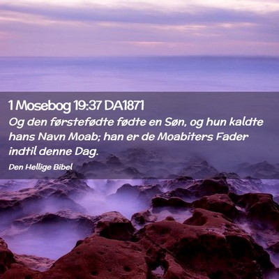 Picture 02 - 1 Mosebog 19:37 DA1871 - Og den førstefødte fødte en Søn, og hun - Bible Verse Picture