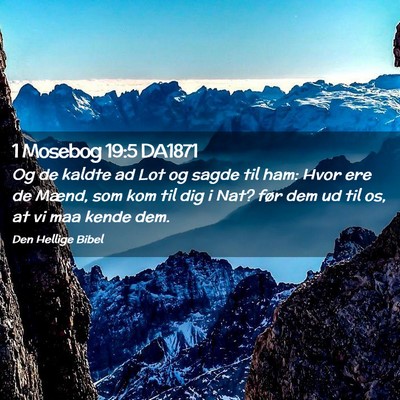 Picture 02 - 1 Mosebog 19:5 DA1871 - Og de kaldte ad Lot og sagde til ham: Hvor ere de - Bible Verse Picture